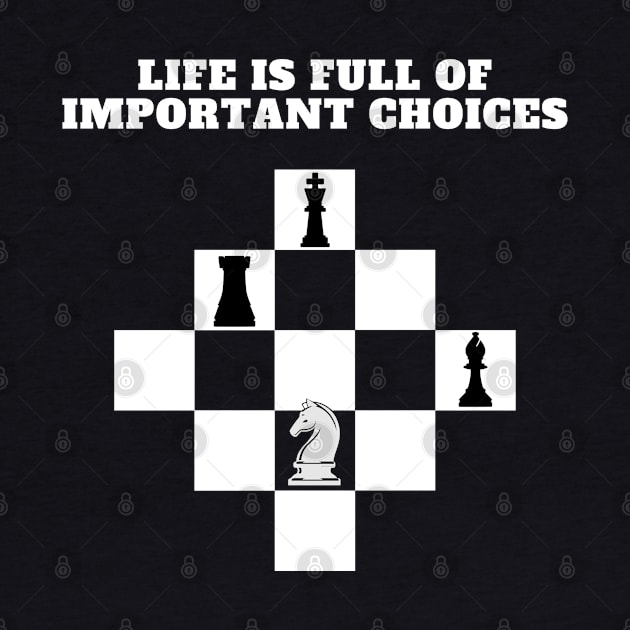 Life is Full of Important Choices (Chess Version) by JettDes